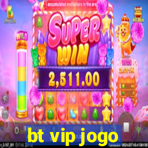 bt vip jogo